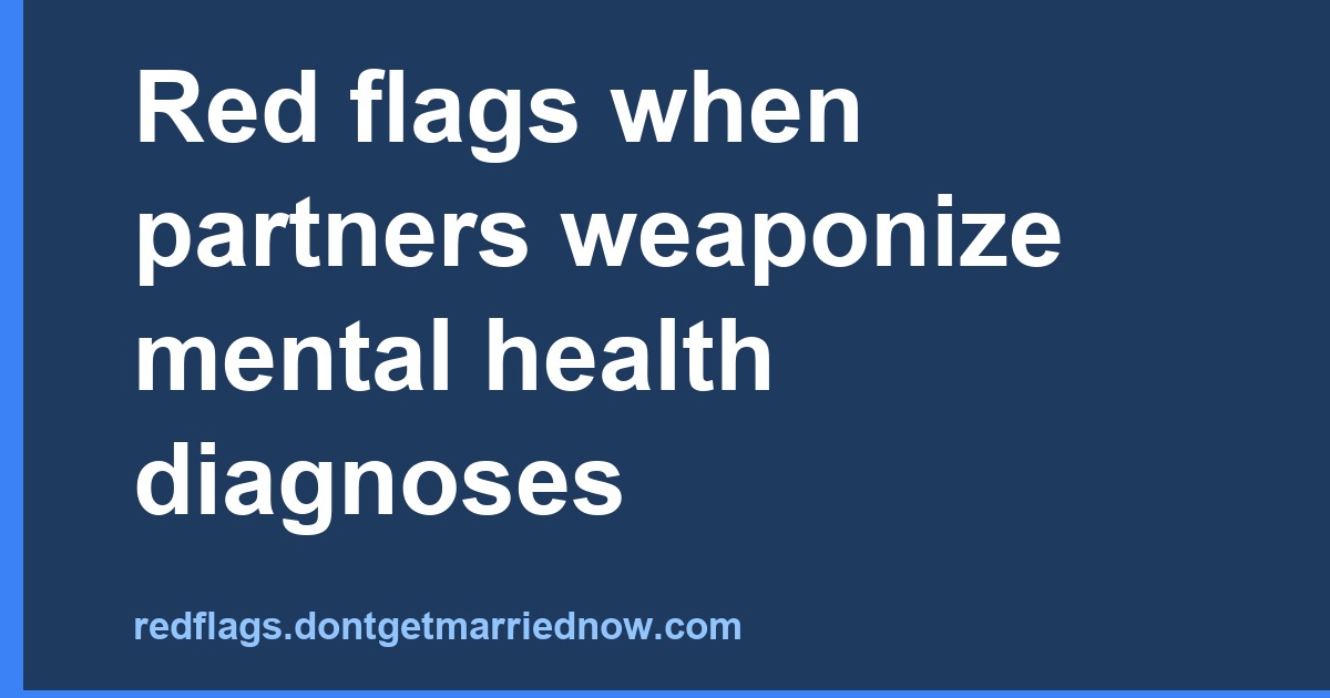 Partners Weaponize Mental Health Diagnoses: Spot Red Flags