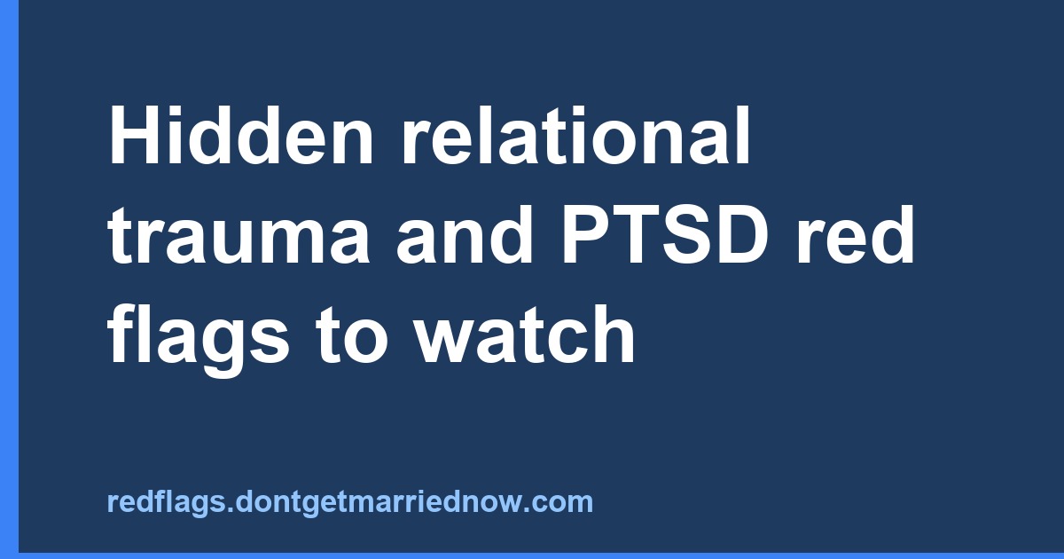 Relational Trauma and PTSD: Key Red Flags to Watch