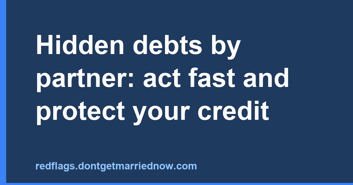 Hidden debts by partner: act fast and protect your credit